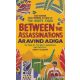 Aravind Adiga - Between ​the Assassinations