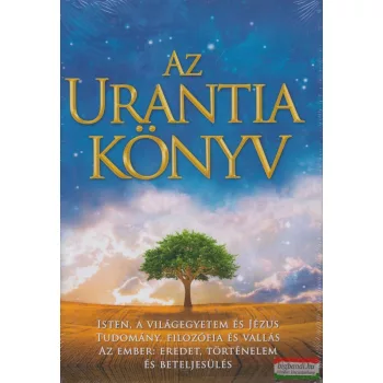   Az Urantia könyv - Magyarázatok az Istennel, a világegyetemmel, a Jézussal és az emberrel kapcsolatos rejtelmekre