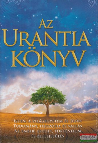 Az Urantia könyv - Magyarázatok az Istennel, a világegyetemmel, a Jézussal és az emberrel kapcsolatos rejtelmekre
