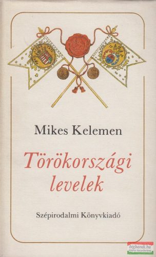 Mikes Kelemen - Törökországi levelek