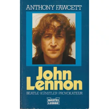   Anthony Fawcett - John Lennon - Beatle, Künstler, Provokateur