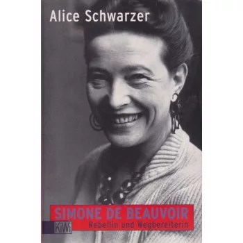   Alice Schwarzer - Simone de Beauvoir - Rebellin und Wegbereiterin