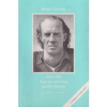   Bruno Gröning - Azért élek, hogy az emberiség tovább élhessen