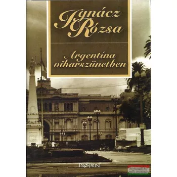 Ignácz Rózsa - Argentína viharszünetben 