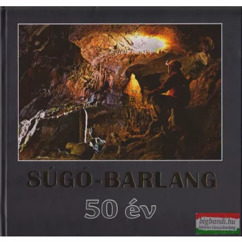 András Zsolt szerk. - Súgó-barlang - 50 év