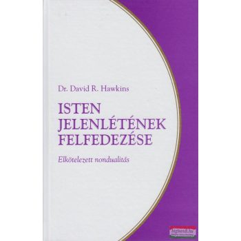 Dr. David R. Hawkins - Isten jelenlétének felfedezése