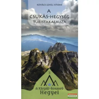 Kovács Lehel István - A Csukás-hegység turistakalauza