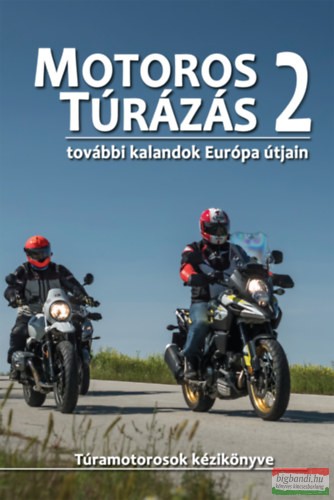 Szimcsák Attila, Dobos Zoltán - Motoros túrázás 2. - További kalandok Európa útjain 