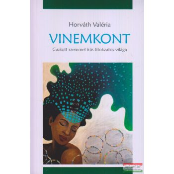   Horváth Valéria - Vinemkont - Csukott szemmel írás titokzatos világa