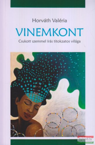 Horváth Valéria - Vinemkont - Csukott szemmel írás titokzatos világa