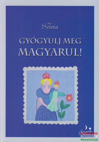 Színia (Bodnár Erika) - Gyógyulj meg magyarul!