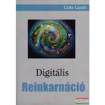 Czike László - Digitális reinkarnáció