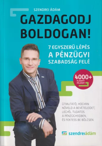 Szendrei Ádám - Gazdagodj boldogan!