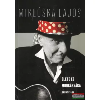 Bálint Csaba - Miklóska Lajos élete és munkássága