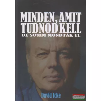   David Icke - Minden, amit tudnod kell - de sosem mondták el II. kötet