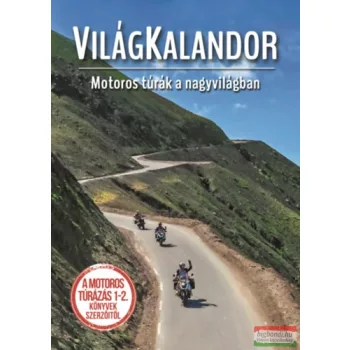   Szimcsák Attila, Dobos Zoltán - Világkalandor - Motoros túrák a nagyvilágban