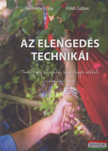 Némethi Erika, Földi Gábor - Az elengedés technikái