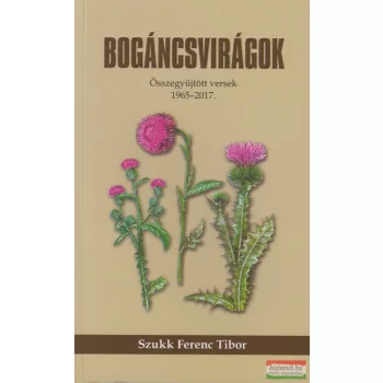 Szukk Ferenc Tibor - Bogáncsvirágok