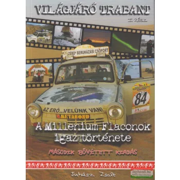   Juhász Zsolt - Világjáró Trabant I. rész - A Millenium Flaconok igaz története - második, bővített kiadás