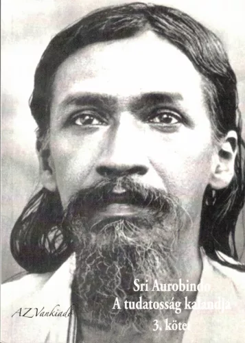 Satprem - Sri Aurobindo, avagy a tudatosság kalandja - 3. kötet