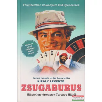   Király Levente - Zsugabubus - Hihetetlen történetek Terence Hilltől