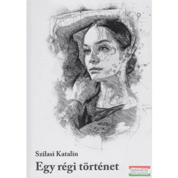 Szilasi Katalin - Egy régi történet