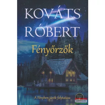   Kováts Róbert (Robert Lawson) - Fényőrzők - A Fényben járók folytatása