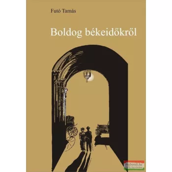 Futó Tamás - Boldog békeidőkről