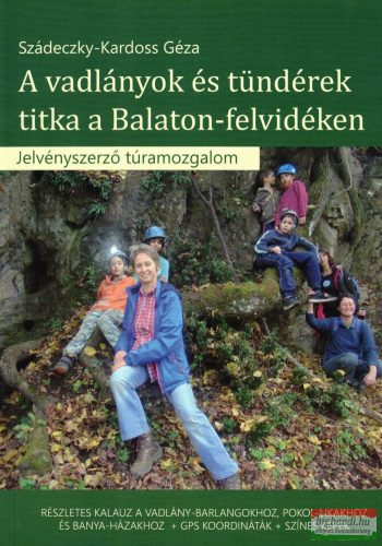 Szádeczky-Kardoss Géza - A vadlányok és tündérek titka a Balaton-felvidéken - Jelvényszerző túramozgalom