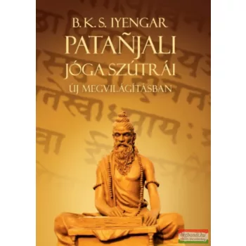   B. K. S. Iyengar - Patanjali Jóga szútrái új megvilágításban