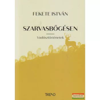 Fekete István - Szarvasbőgésen - Vadásztörténetek