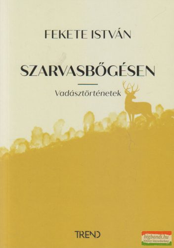 Fekete István - Szarvasbőgésen - Vadásztörténetek