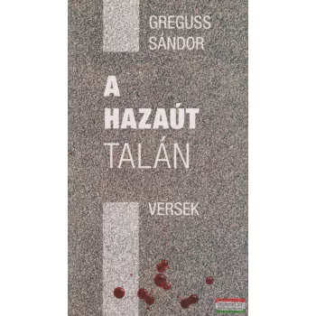   Greguss Sándor - A hazaút talán - versek (dedikált példány)