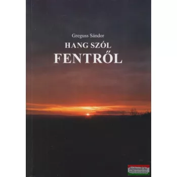  Greguss Sándor - Hang ​szól fentről (dedikált példány)