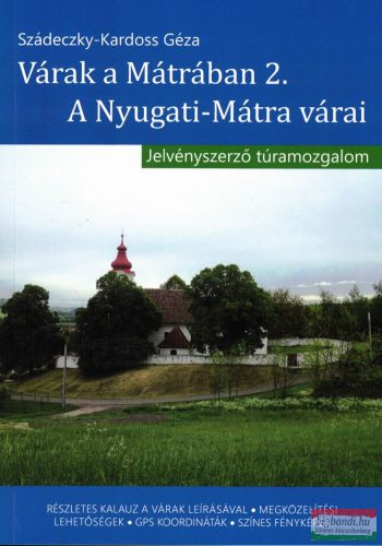 Szádeczky-Kardoss Géza - Várak a Mátrában 2. - A Nyugati-Mátra várai - Jelvényszerző túramozgalom