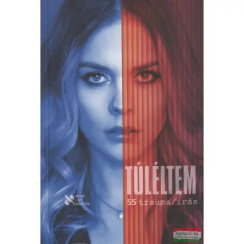   Erdődi-Juhász Ágnes szerk. - Túléltem - 55 trauma/írás