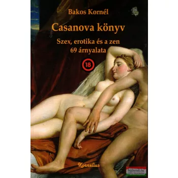   Bakos Kornél - Casanova könyv - Szex, erotika és a zen 69 árnyalata