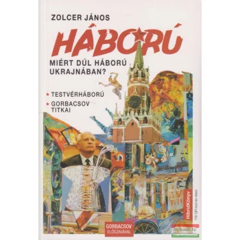   Zolcer János - Háború - Miért dúl háború Ukrajnában? (Testvérháború + Gorbacsov titkai - 2 mű egy kötetben) - aláírt példány