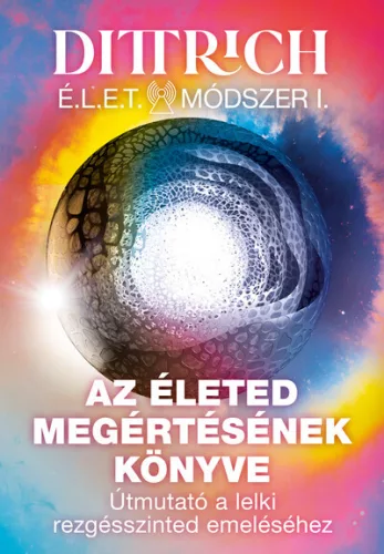 Dr. Dittrich Ernő - Az életed megértésének könyve