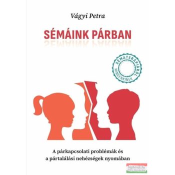   Vágyi Petra - Sémáink párban - A párkapcsolati problémák és a pártalálási nehézségek nyomában