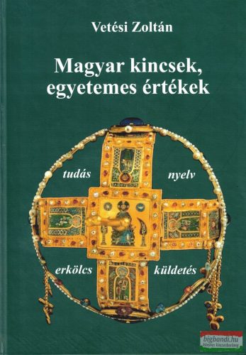 Vetési Zoltán - Magyar kincsek, egyetemes értékek