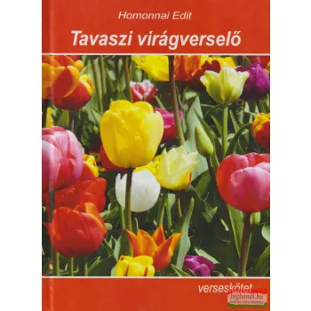 Homonnai Edit - Tavaszi virágverselő