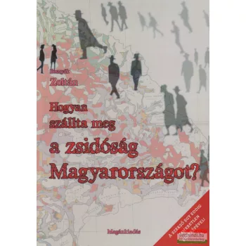  Bosnyák Zoltán - Hogyan szállta meg a zsidóság Magyarországot?