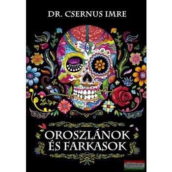  Dr. Csernus Imre - Oroszlánok és farkasok