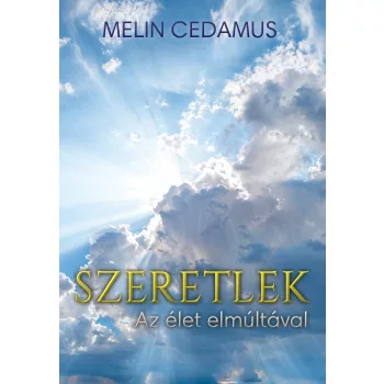 Melin Cedamus - SZERETLEK - Az élet elmúltával