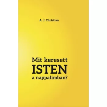 A. J. Christian - Mit keresett Isten a nappalimban?