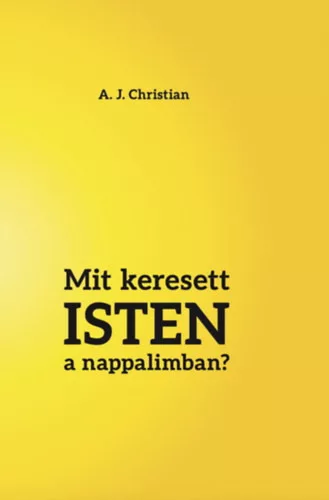A. J. Christian - Mit keresett Isten a nappalimban?