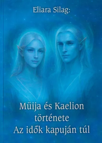 Eilara Silag - Müija és Kaelion története - Az idők kapuján túl