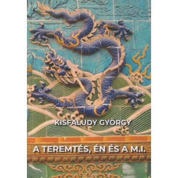 Kisfaludy György - A teremtés, én és a M.I.