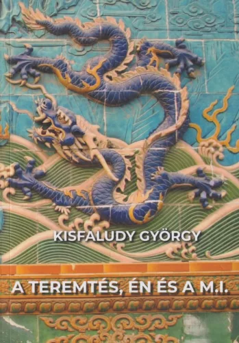 Kisfaludy György - A teremtés, én és a M.I.